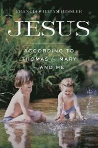 bokomslag Jesus - According To Thomas & Mary - and Me