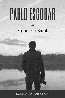 Pablo Escobar: Sinner Or Saint 1