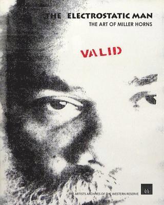 Artists Archives of the Western Reserve - The Electrostatic Man: The Art of Miller Horns, Häftad