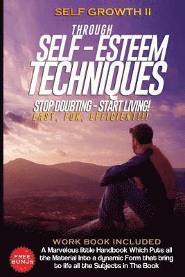 bokomslag Self Growth - Through Self Esteem Techniques: Self Growth II - For Busy People