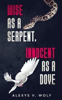 bokomslag Wise as a Serpent, Innocent as a Dove