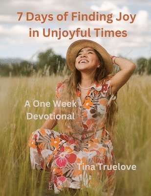 7 Days of Finding Joy in Unjoyful Times 1