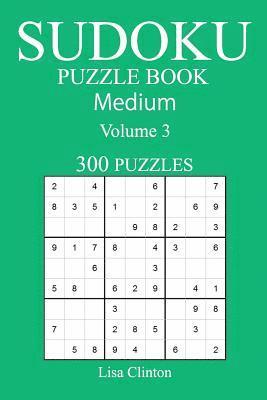 Lisa Clinton - 300 Medium Sudoku Puzzle Book: Volume 3, Häftad