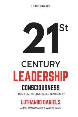 bokomslag 21st Century Leadership Consciousness: From Fear to Love based Leadership