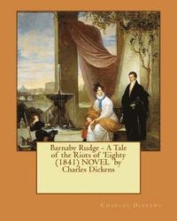 bokomslag Barnaby Rudge - A Tale of the Riots of 'Eighty (1841) NOVEL by Charles Dickens