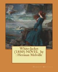 bokomslag White-Jacket (1850) NOVEL by: Herman Melville