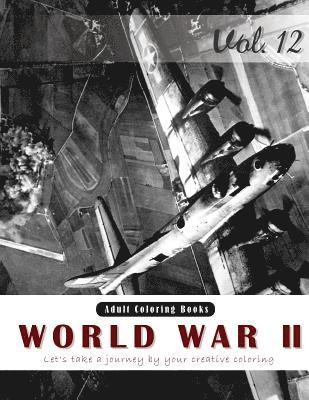 World War 2 Coloring Book for Stress Relief & Mind Relaxation, Stay Focus Therapy: New Series of Coloring Book for Adults and Grown up, 8.5' x 11' (21 1