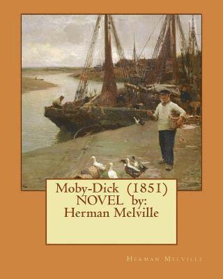 bokomslag Moby-Dick (1851) NOVEL by: Herman Melville