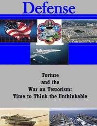 bokomslag Torture And The War On Terrorism: Time To Think The Unthinkable?