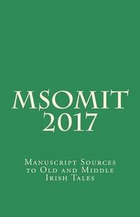 bokomslag MsOmit 2017: Manuscript Sources to Old and Middle Irish Tales