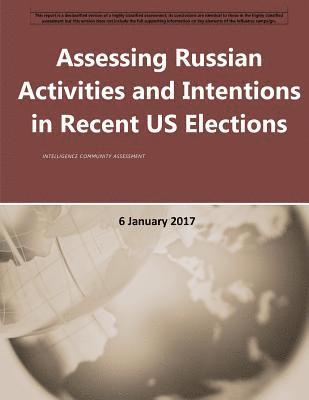 National Intelligence Council, Penny Hill Press - Assessing Russian Activities and Intentions in Recent US Elections, Häftad