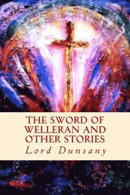The Sword of Welleran and Other Stories
