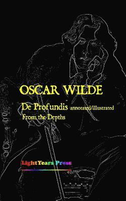 from the depths, De Profundis: the Annotated De Profundis 1