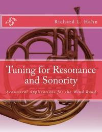 bokomslag Tuning for Resonance and Sonority: Acoustical Applications for the Wind Band