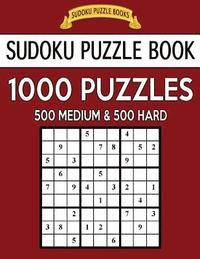 bokomslag Sudoku Puzzle Book, 1,000 Puzzles, 500 MEDIUM and 500 HARD: Improve Your Game With This Two Level BARGAIN SIZE Book