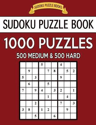 Sudoku Puzzle Book, 1,000 Puzzles, 500 MEDIUM and 500 HARD: Improve Your Game With This Two Level BARGAIN SIZE Book 1