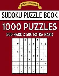 bokomslag Sudoku Puzzle Book, 1,000 Puzzles, 500 HARD and 500 EXTRA HARD: Improve Your Game With This Two Level BARGAIN SIZE Book