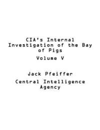 bokomslag CIA's Internal Investigation of the Bay of Pigs Volume V