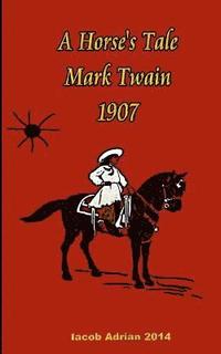 bokomslag A Horse's Tale Mark Twain 1907