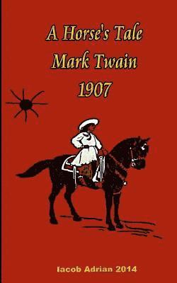 bokomslag A Horse's Tale Mark Twain 1907