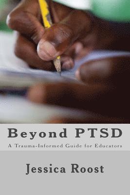 Jessica Roost - Beyond PTSD: A Trauma-Informed Guide for Educators, Häftad