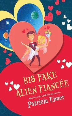 His Fake Alien Fiancee 1