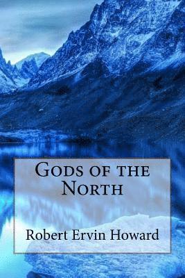 Robert Ervin Howard, Paula Benitez - Gods of the North Robert Ervin Howard, Häftad