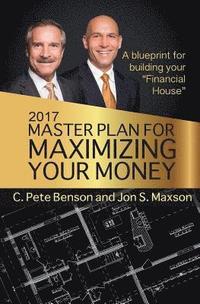 bokomslag 2017 Master Plan For Maximizing Your Money: A Blueprint For Building Your Financial House