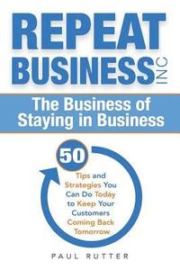 bokomslag Repeat Business Inc: The Business of Staying in Business