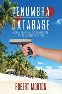 bokomslag Penumbra Database: Corey Pearson- CIA spymaster in the Caribbean series