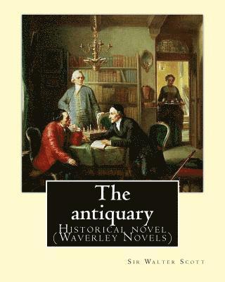 bokomslag The antiquary. By: Sir Walter Scott, edited By: Cavenagh, F. A. (Francis Alexander) 1884-1946: Historical novel (Waverley Novels)