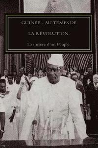 bokomslag Guinée, Au Temps de la Révolution.: La misère d'un Peuple!