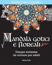 bokomslag Mandala gotici e floreali: Disegni antistress da colorare per adulti