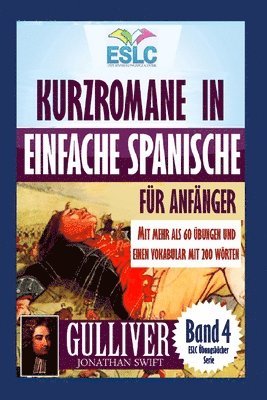bokomslag Kurzromane in Einfache Spanische für Anfänger mit mehr als 60 Übungen: "Gulliver" von Jonathan Swift's