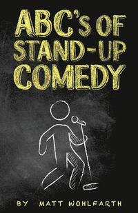 bokomslag ABC's of Stand-up Comedy: Go zero to funny in one book!