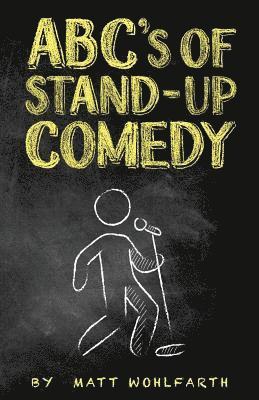 bokomslag ABC's of Stand-up Comedy: Go zero to funny in one book!