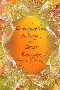 bokomslag The Ornamented Rubaiyat of Omar khayyam