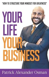 bokomslag Your Life Your Business: A strategic perspective towards your life