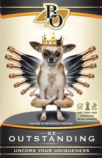 bokomslag Be Outstanding: Uncork Your Uniqueness with Art, Yoga and Personal Development