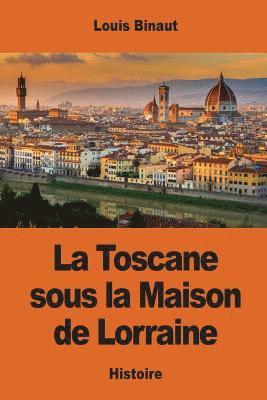 bokomslag La Toscane sous la Maison de Lorraine