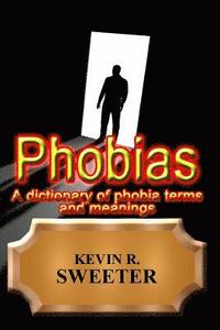 bokomslag Phobias - A Dictionary of Phobia Terms and Meanings