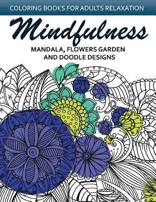 Mindfulness Mandala Flower Garden and Doodle Design: Anti-Stress Coloring Book for seniors and Beginners 1