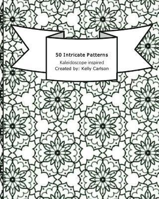 50 Intricate Patterns: Kaleidoscope inspired Adult Coloring book 1