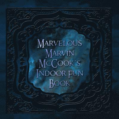 Marvelous Marvin McCook's Indoor Fun Book 1