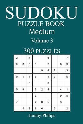 Jimmy Philips - 300 Medium Sudoku Puzzle Book: Volume 3, Häftad