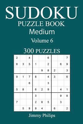 300 Medium Sudoku Puzzle Book: Volume 6 1