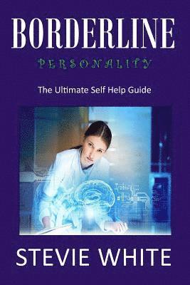 Stevie White - Borderline Personality: The Ultimate Self Help Guide, Häftad