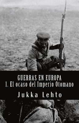 bokomslag Guerras en Europa.: I. El ocaso del Imperio Otomano