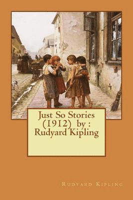bokomslag Just So Stories (1912) by: Rudyard Kipling