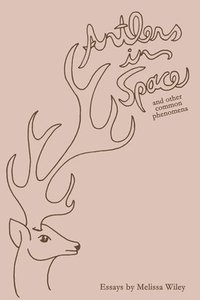 bokomslag Antlers in Space and Other Common Phenomena